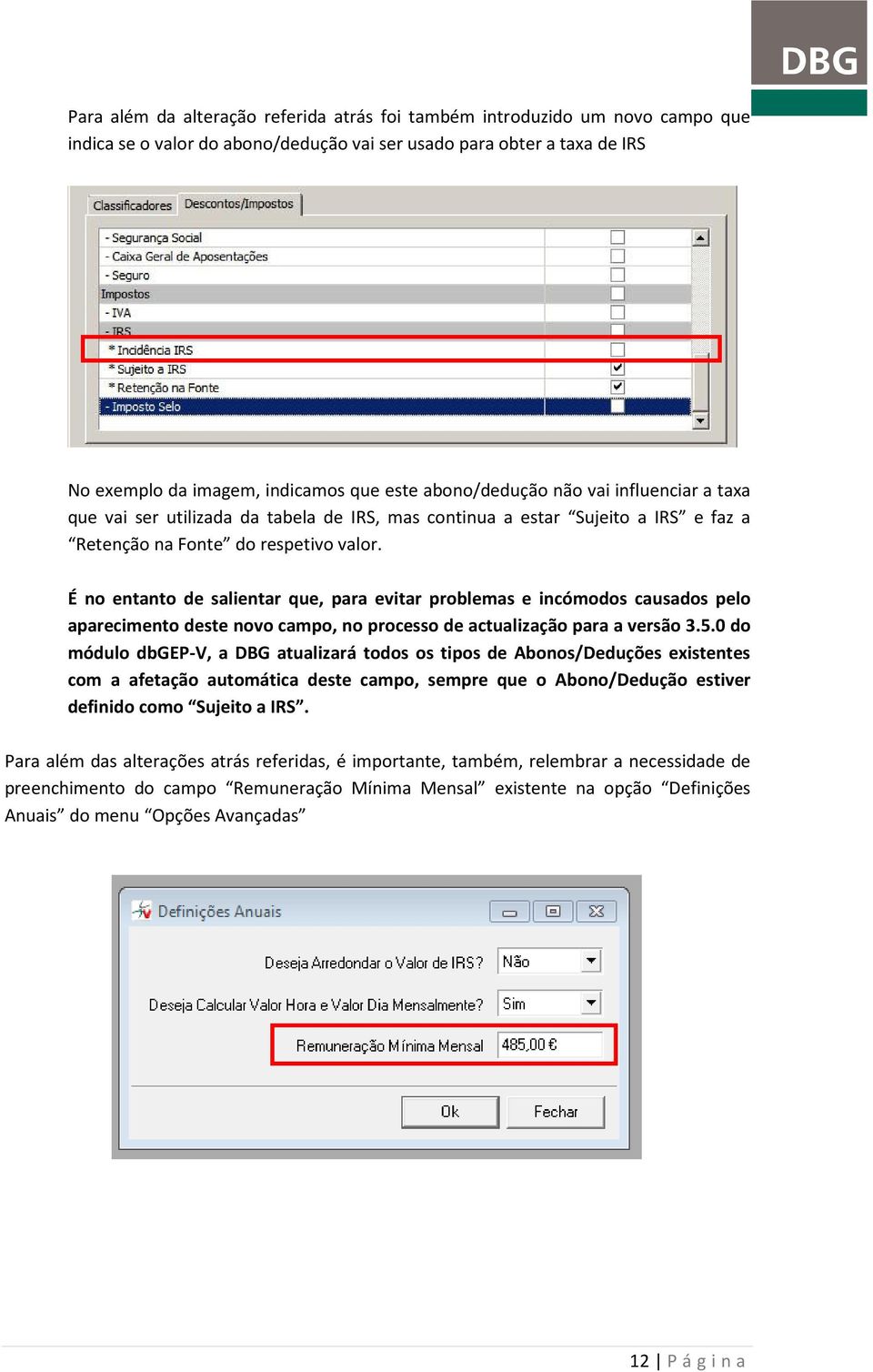 É no entanto de salientar que, para evitar problemas e incómodos causados pelo aparecimento deste novo campo, no processo de actualização para a versão 3.5.