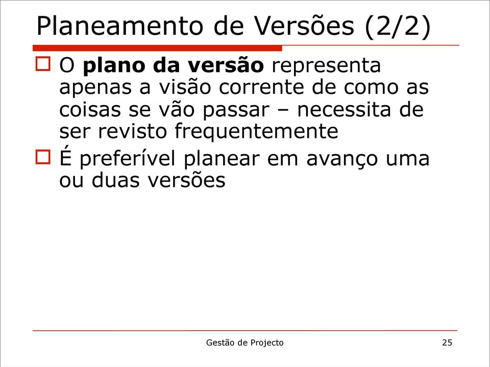 vão passar necessita de ser revisto frequentemente o É