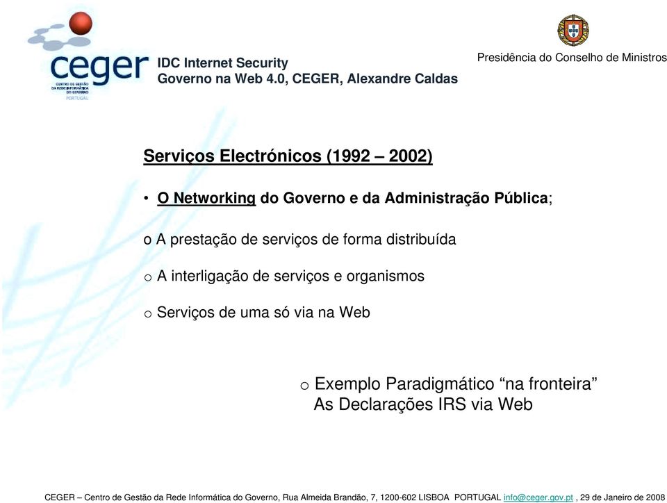 distribuída o A interligação de serviços e organismos o Serviços de