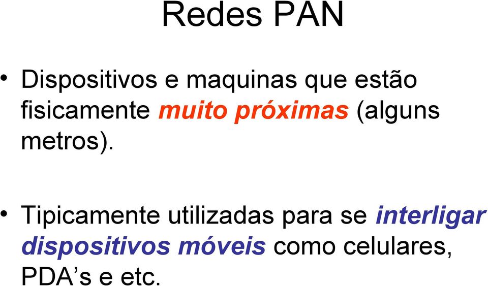 Tipicamente utilizadas para se interligar