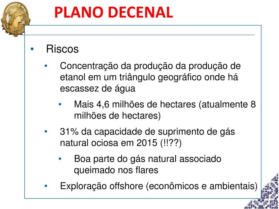 de hectares) 31% da capacidade d de suprimento de gás natural ociosa em 2015 (!