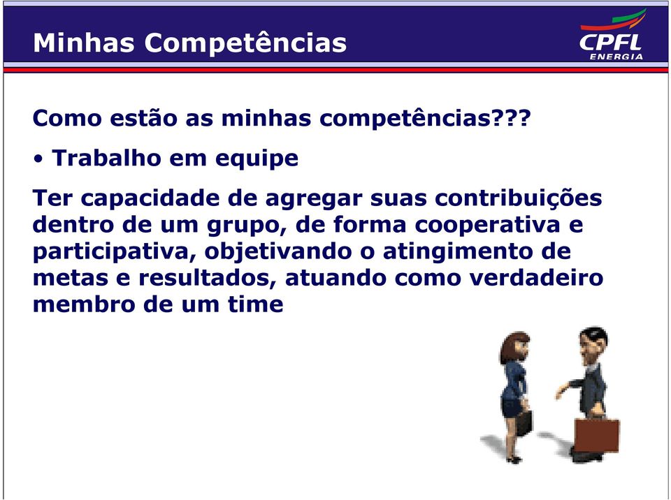 dentro de um grupo, de forma cooperativa e participativa,