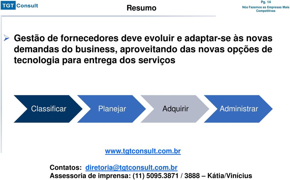 business, aproveitando das novas opções de tecnologia para entrega dos serviços