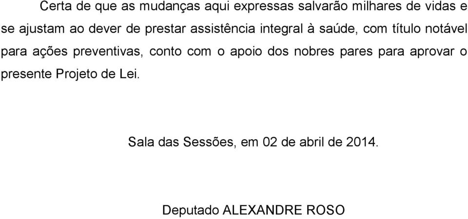 para ações preventivas, conto com o apoio dos nobres pares para aprovar o