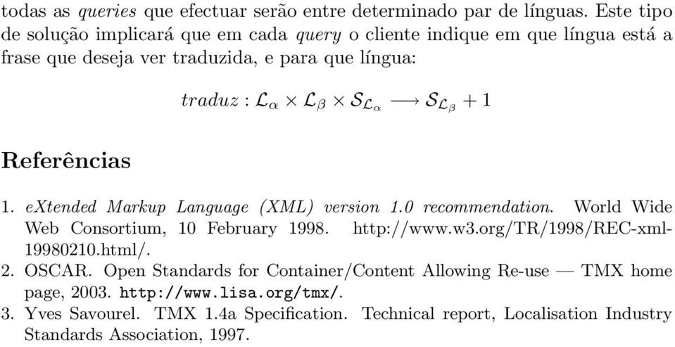 Lα S Lβ + 1 Referências 1. extended Markup Language (XML) version 1.0 recommendation. World Wide Web Consortium, 10 February 1998. http://www.w3.