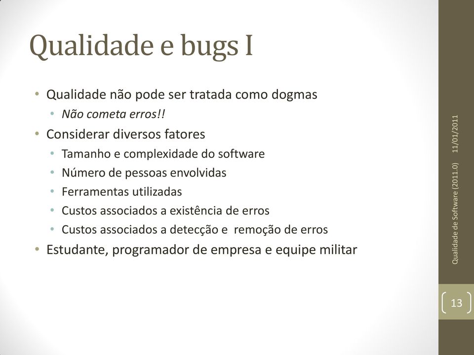 envolvidas Ferramentas utilizadas Custos associados a existência de erros Custos