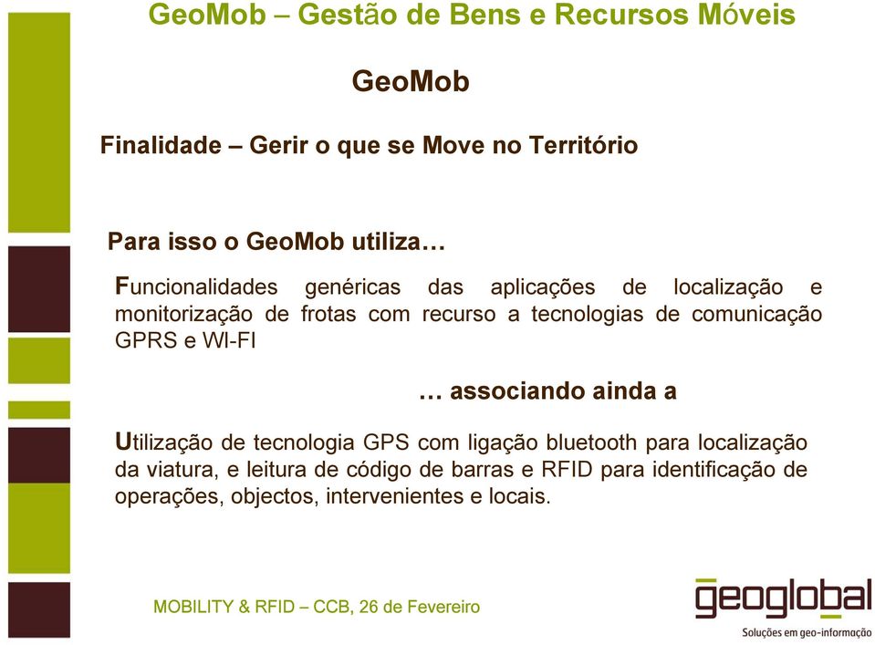 de comunicação GPRS e WI-FI associando ainda a Utilização de tecnologia GPS com ligação bluetooth para localização