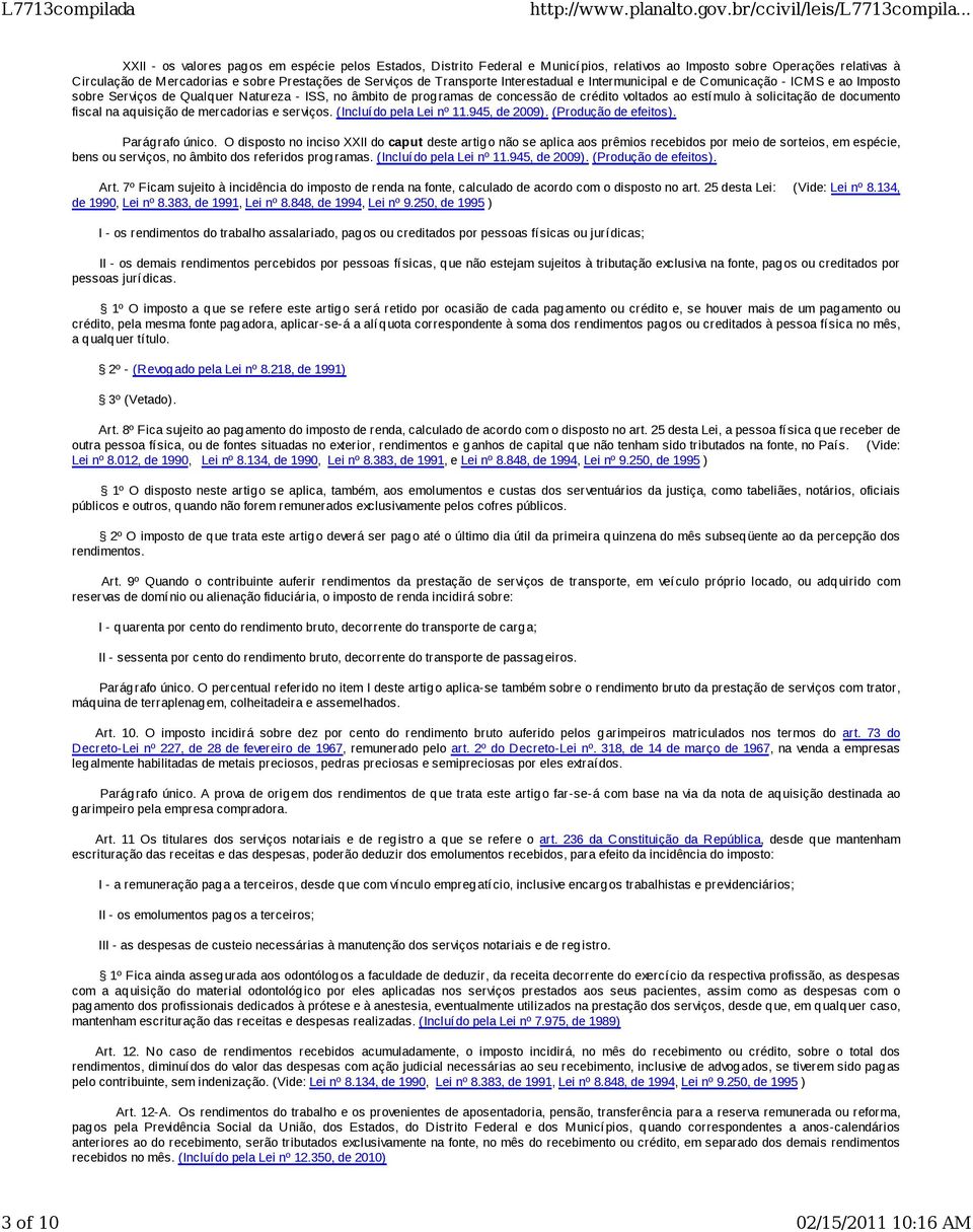 solicitação de documento fiscal na aquisição de mercadorias e serviços. (Incluído pela Lei nº 11.945, de 2009). (Produção de efeitos). Parágrafo único.