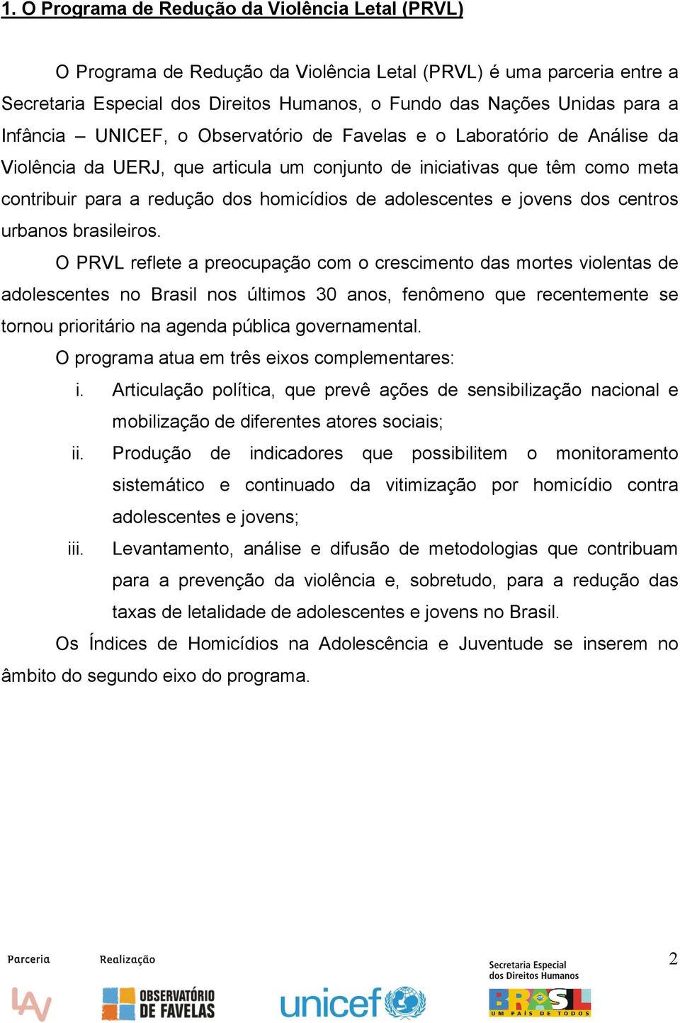 adolescentes e jovens dos centros urbanos brasileiros.