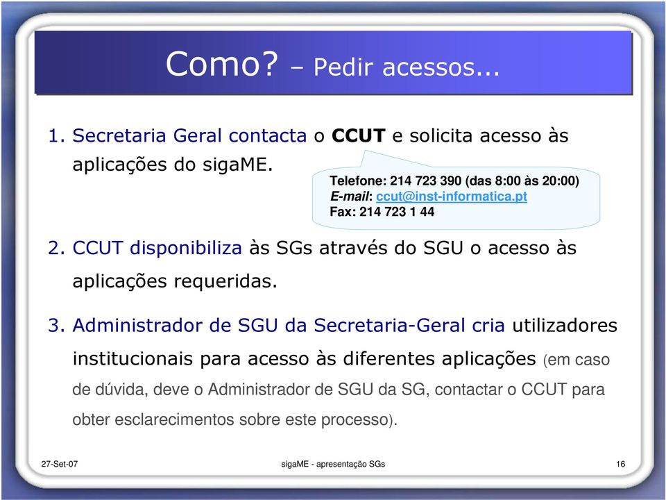 Administrador de SGU da Secretaria-Geral cria utilizadores institucionais para acesso às diferentes aplicações (em caso de dúvida, deve