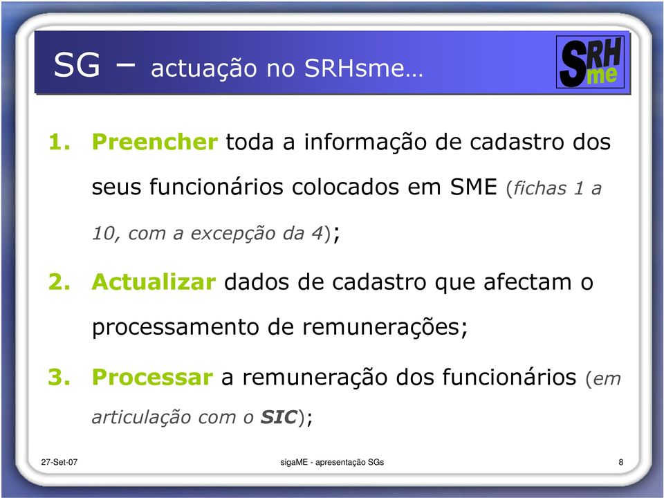 (fichas 1 a 10, com a excepção da 4); 2.