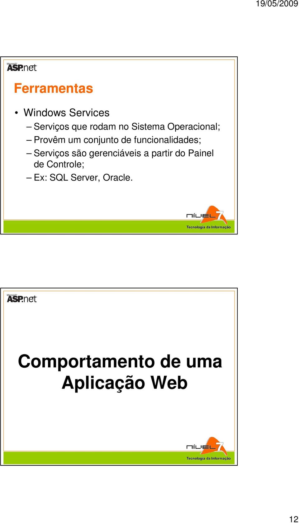 funcionalidades; Serviços são gerenciáveis a partir do