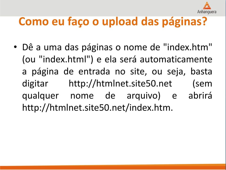 html") e ela será automaticamente a página de entrada no site, ou