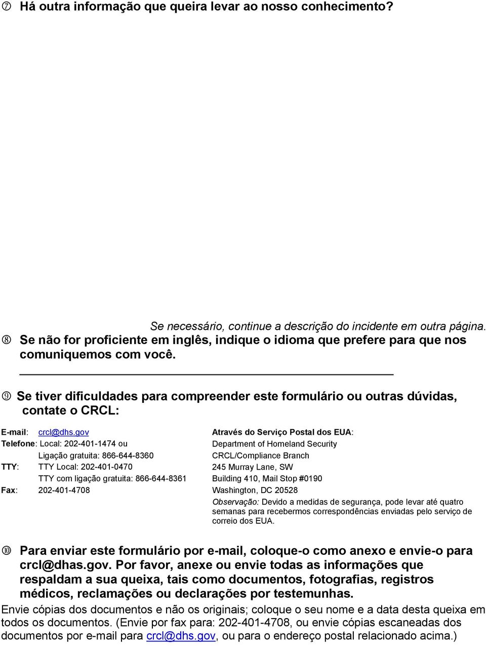 Se tiver dificuldades para compreender este formulário ou outras dúvidas, contate o CRCL: E-mail: crcl@dhs.