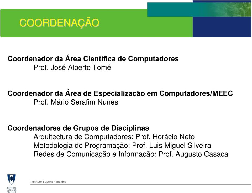 Mário Serafim Nunes Coordenadores de Grupos de Disciplinas Arquitectura de Computadores: