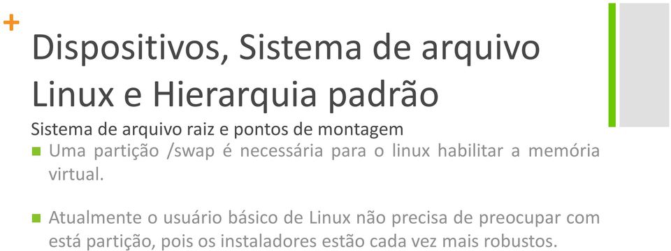 Atualmente o usuário básico de Linux não precisa de preocupar