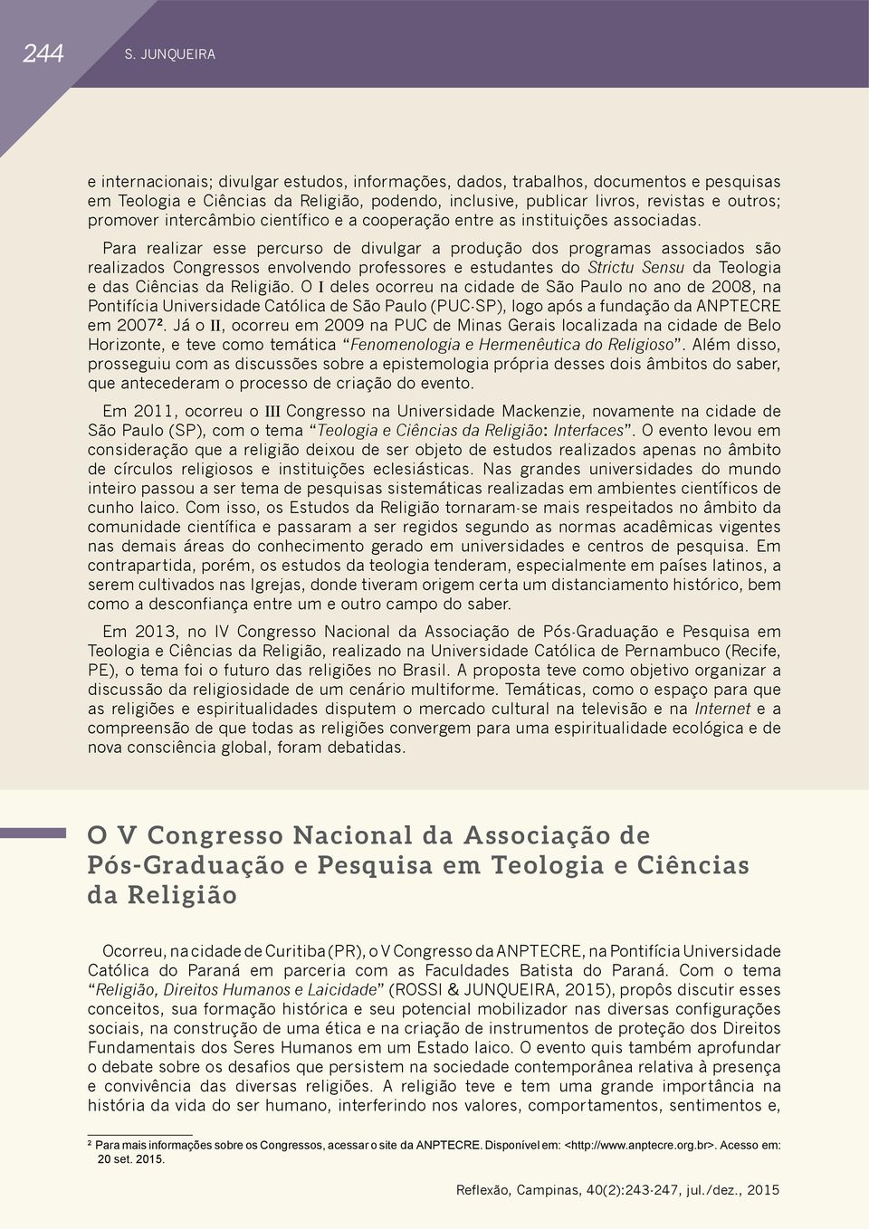 promover intercâmbio científico e a cooperação entre as instituições associadas.