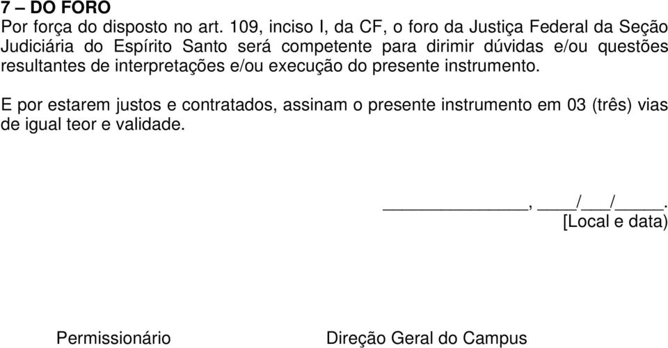 para dirimir dúvidas e/ou questões resultantes de interpretações e/ou execução do presente instrumento.