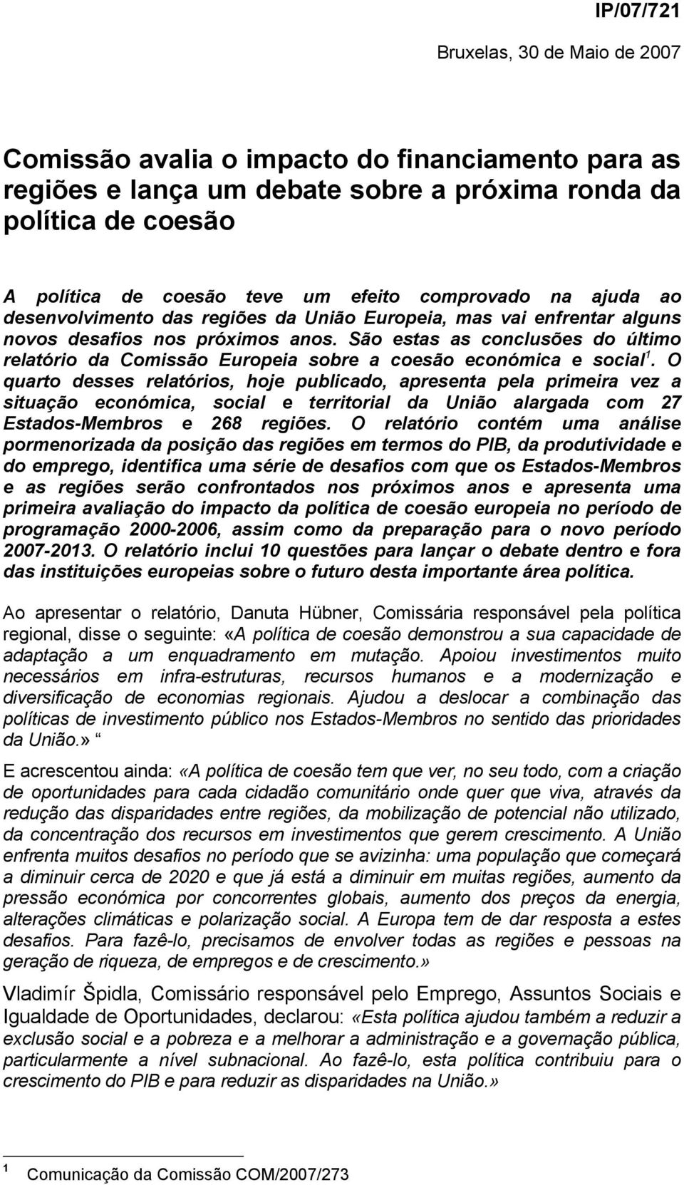 São estas as conclusões do último relatório da Comissão Europeia sobre a coesão económica e social 1.