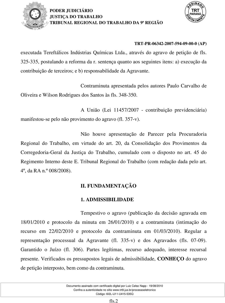 Contraminuta apresentada pelos autores Paulo Carvalho de manifestou-se pelo não provimento do agravo (fl. 357-v).