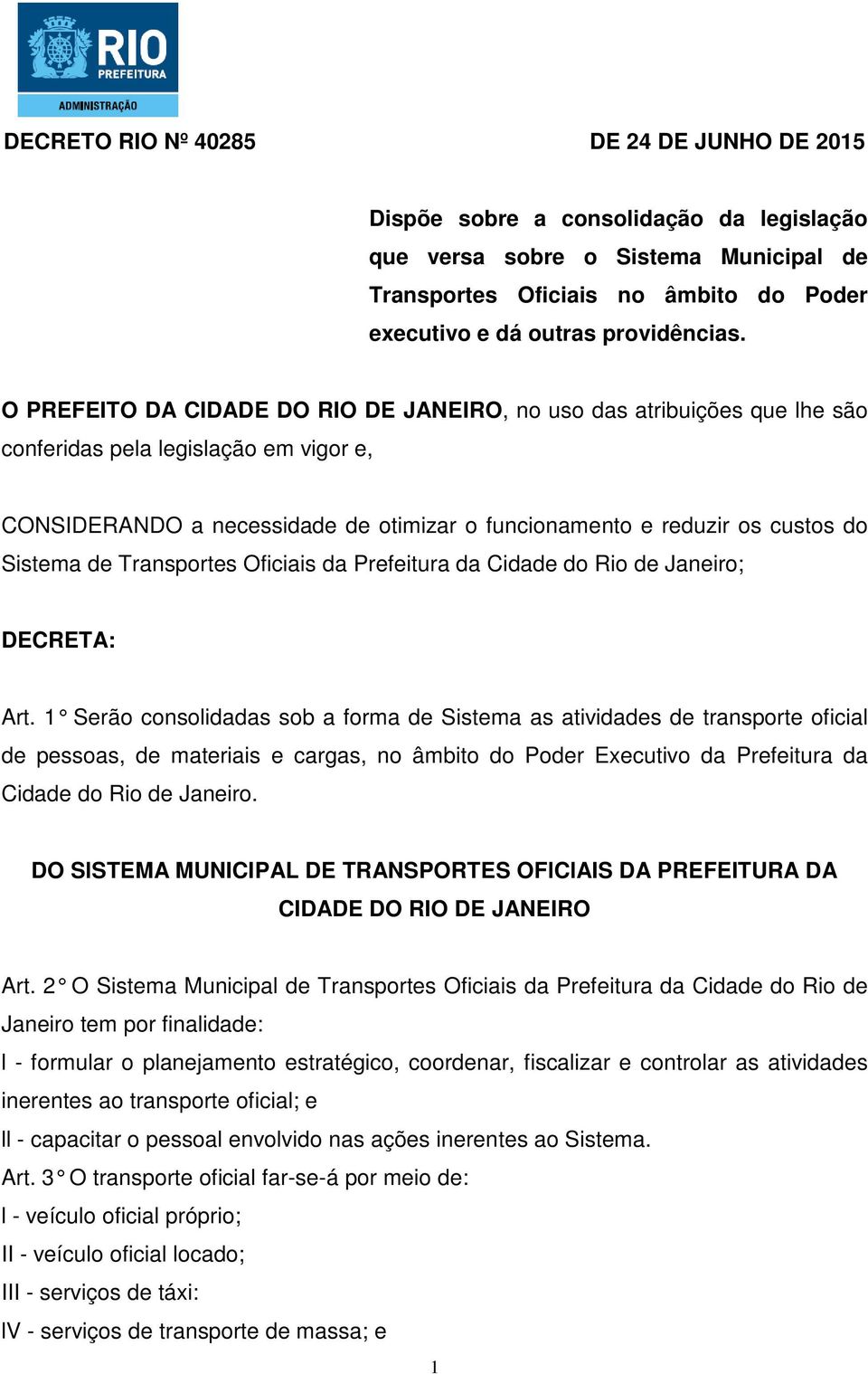 de Transportes Oficiais da Prefeitura da Cidade do Rio de Janeiro; DECRETA: Art.