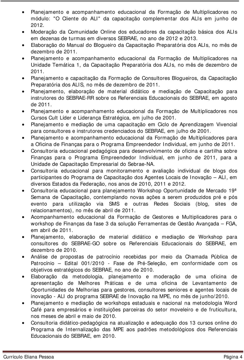 Elaboração do Manual do Blogueiro da Capacitação Preparatória dos ALIs, no mês de dezembro de 2011.