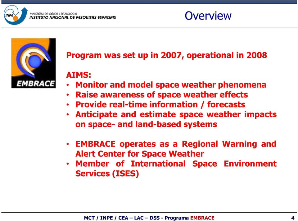 weather impacts on space- and land-based systems EMBRACE operates as a Regional Warning and Alert Center for