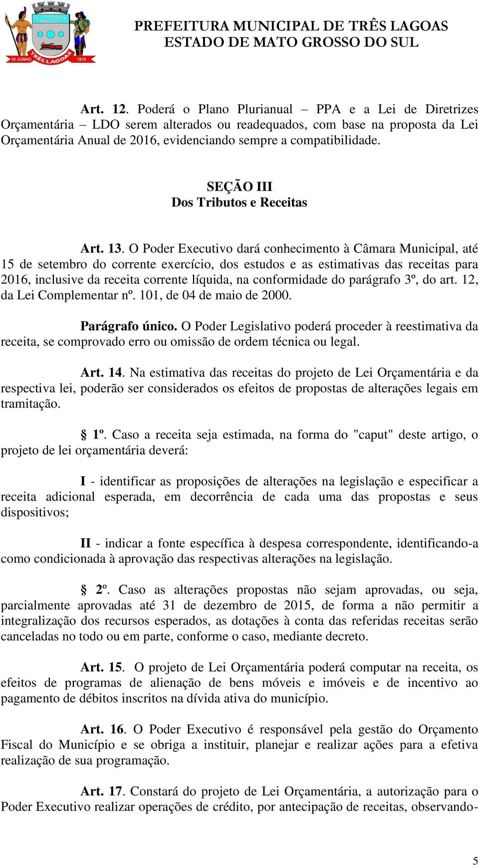 SEÇÃO III Dos Tributos e Receitas Art. 13.