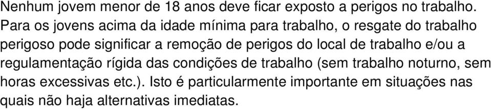 remoção de perigos do local de trabalho e/ou a regulamentação rígida das condições de trabalho (sem