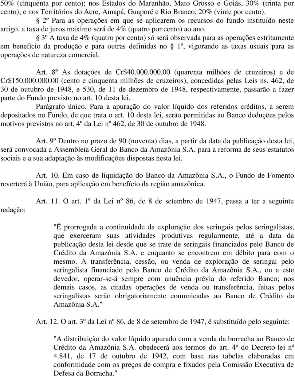 3º A taxa de 4% (quatro por cento) só será observada para as operações estritamente em benefício da produção e para outras definidas no 1º, vigorando as taxas usuais para as operações de natureza