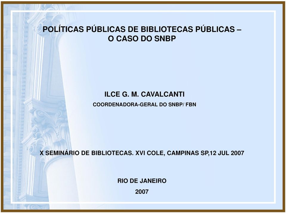 CAVALCANTI COORDENADORA-GERAL DO SNBP/ FBN X