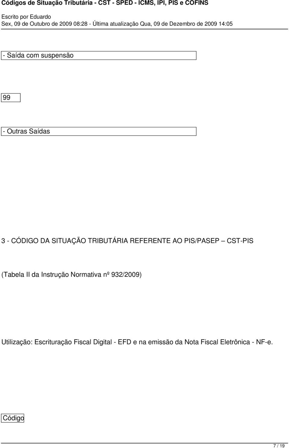 Instrução Normativa nº 932/2009) Utilização: Escrituração Fiscal