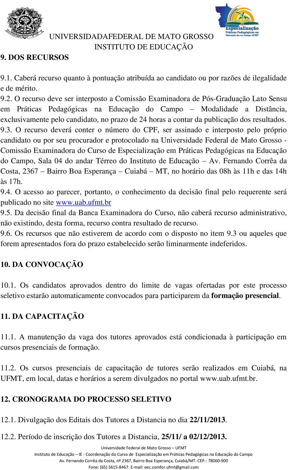 horas a contar da publicação dos resultados. 9.3.