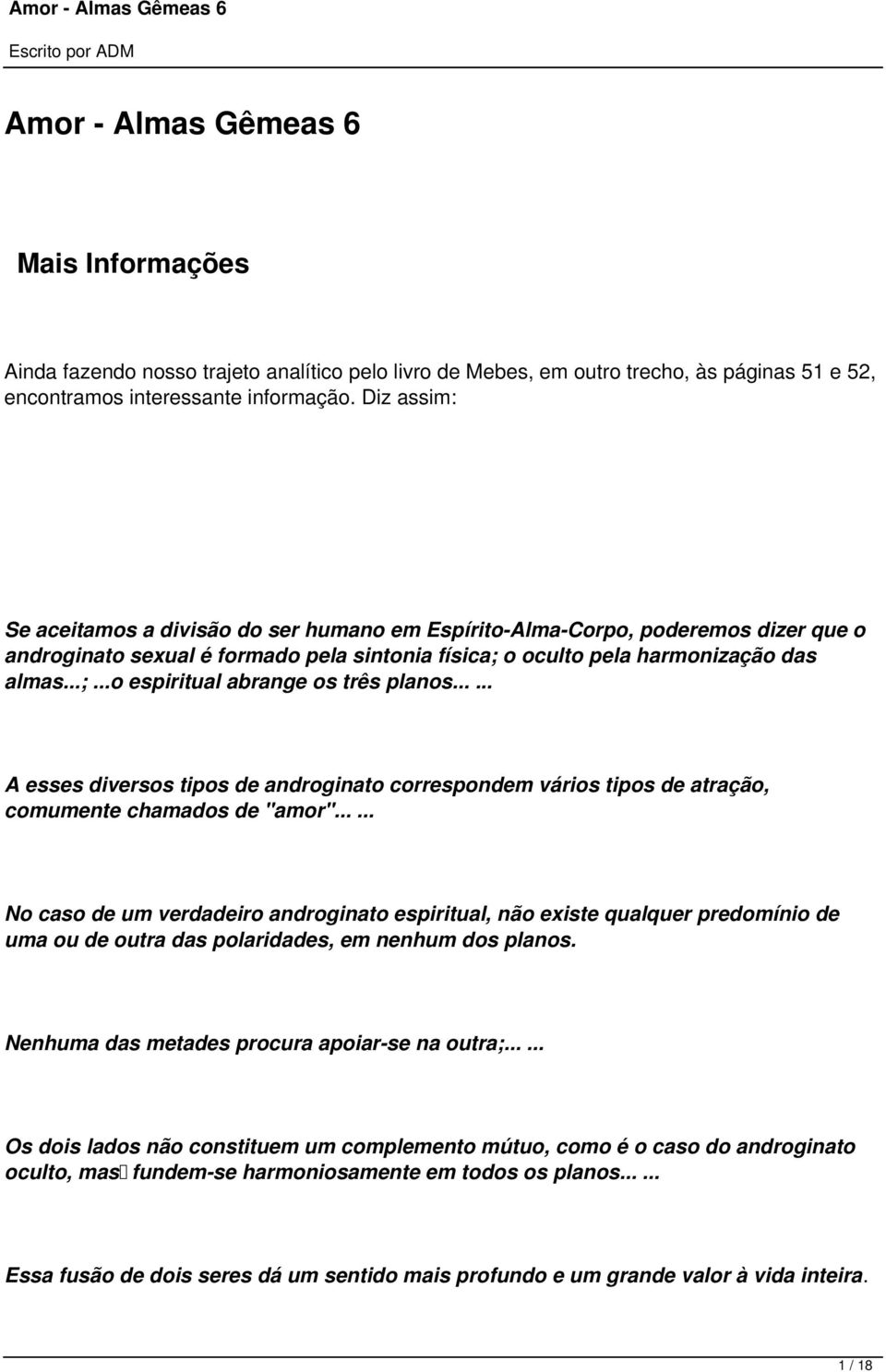 ..... A esses diversos tipos de androginato correspondem vários tipos de atração, comumente chamados de "amor".