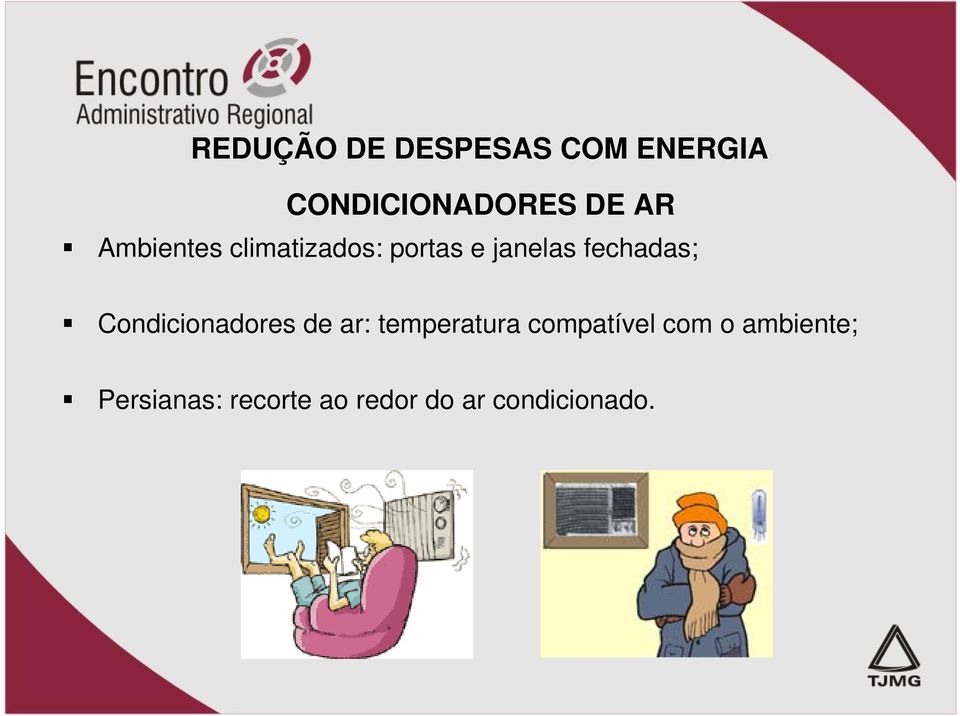 Condicionadores de ar: temperatura compatível com o