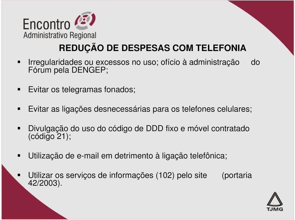celulares; Divulgação do uso do código de DDD fixo e móvel contratado (código 21); Utilização de