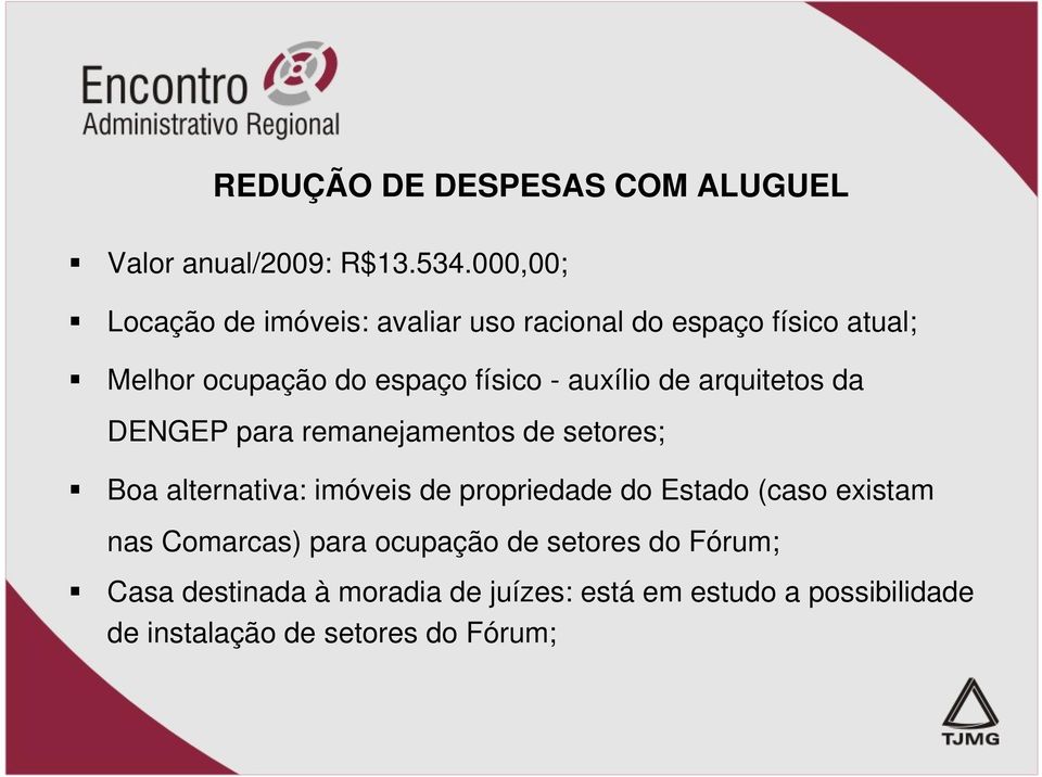 auxílio de arquitetos da DENGEP para remanejamentos de setores; Boa alternativa: imóveis de propriedade do