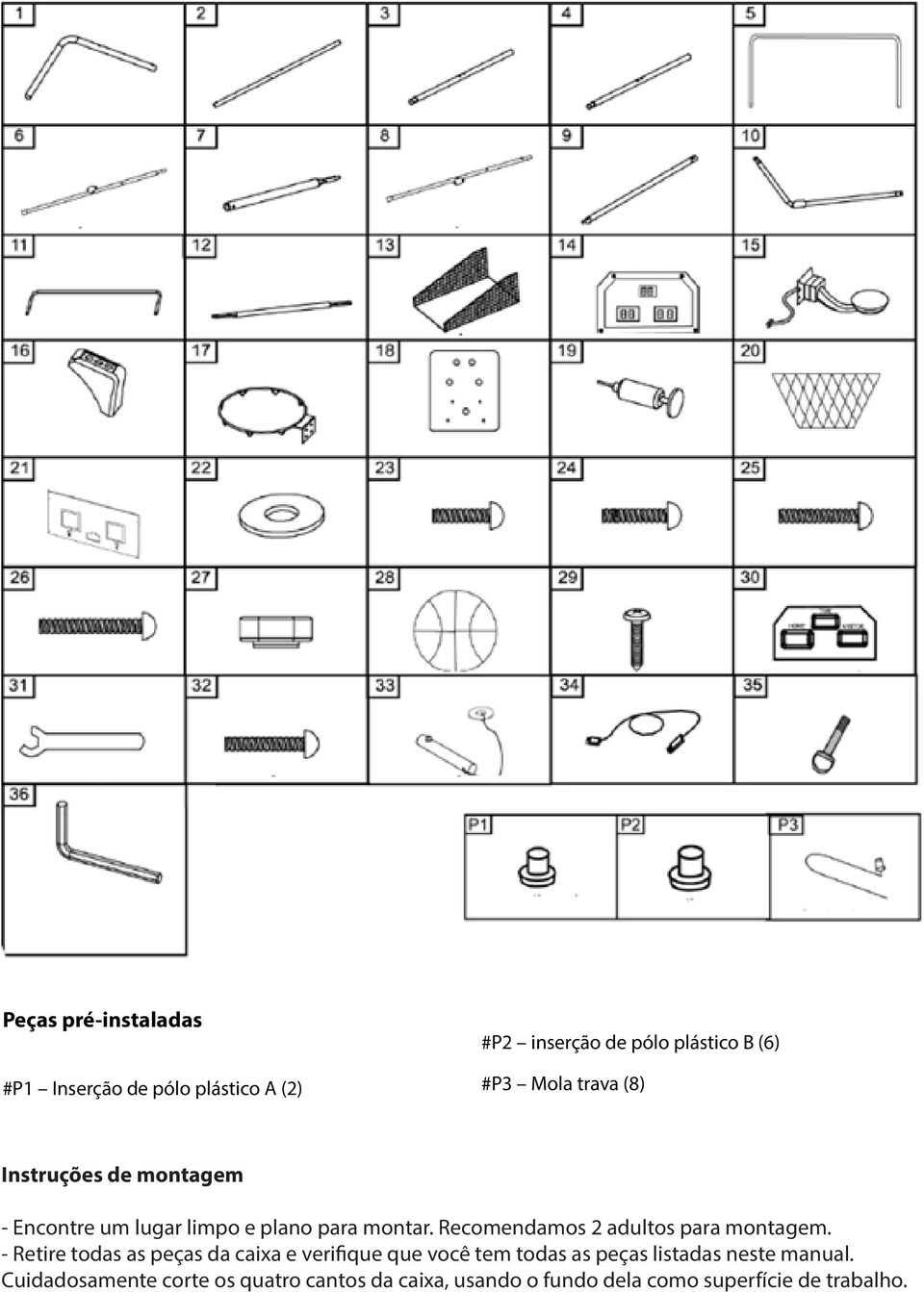 Recomendamos 2 adultos para montagem.