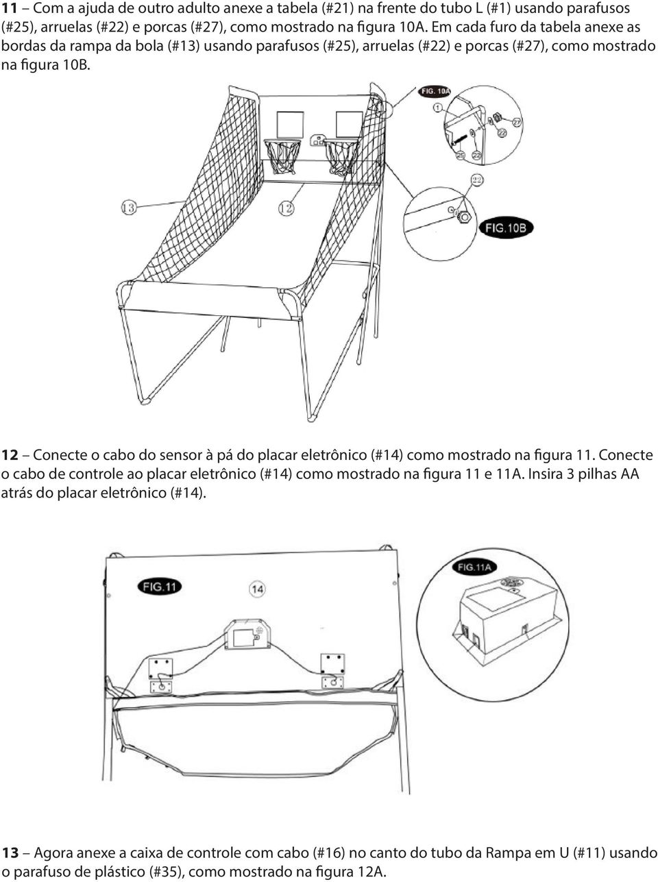 12 Conecte o cabo do sensor à pá do placar eletrônico (#14) como mostrado na figura 11.