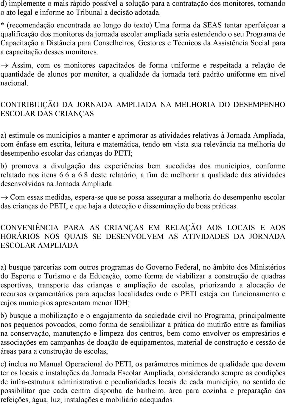 para Conselheiros, Gestores e Técnicos da Assistência Social para a capacitação desses monitores.