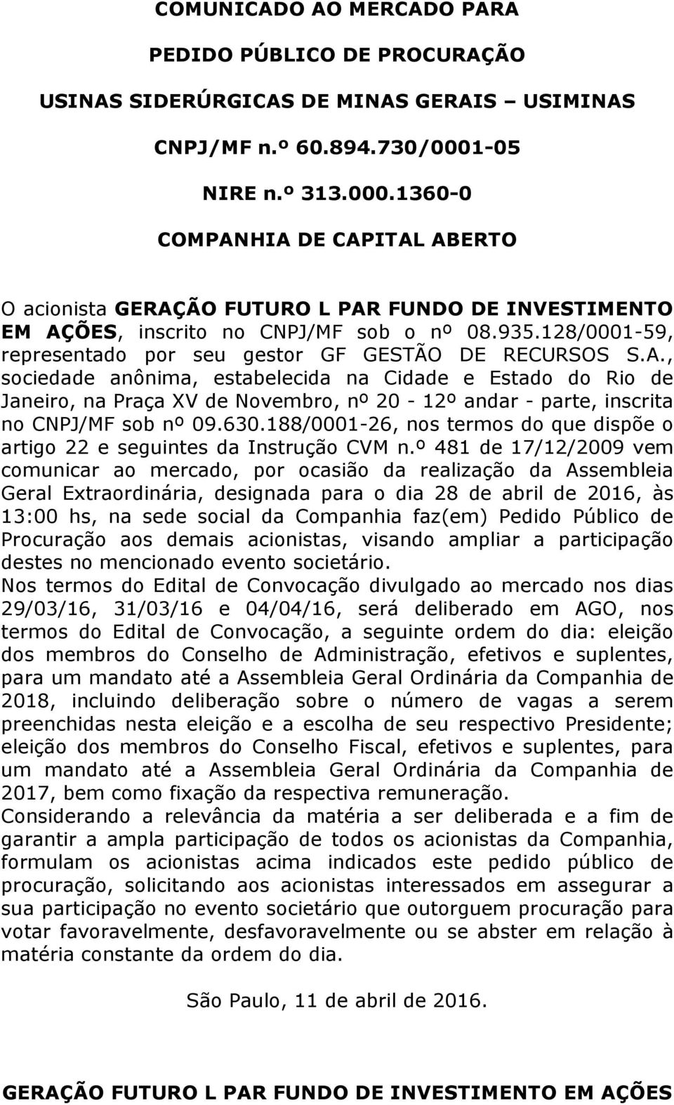 128/0001-59, representado por seu gestor GF GESTÃO DE RECURSOS S.A.