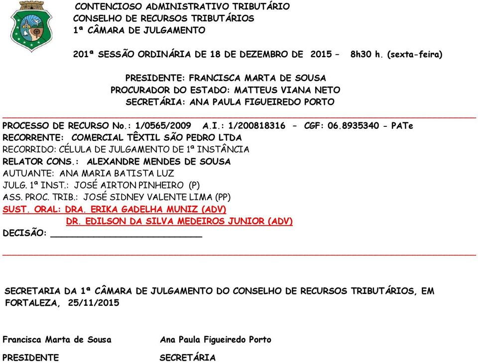 8935340 - PATe RECORRENTE: COMERCIAL TÊXTIL SÃO PEDRO LTDA RELATOR CONS.