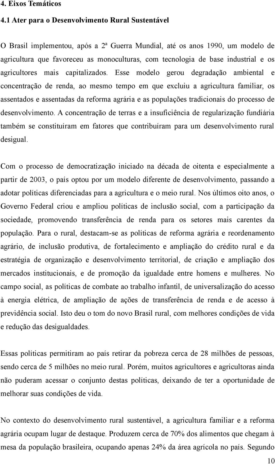 industrial e os agricultores mais capitalizados.