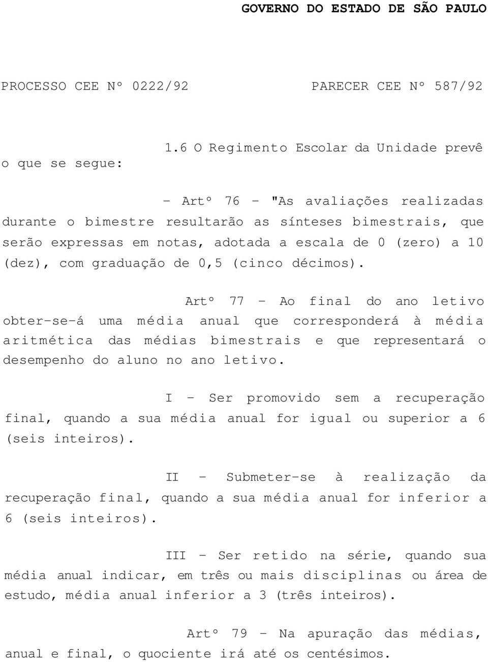 (dez), com graduação de 0,5 (cinco décimos).