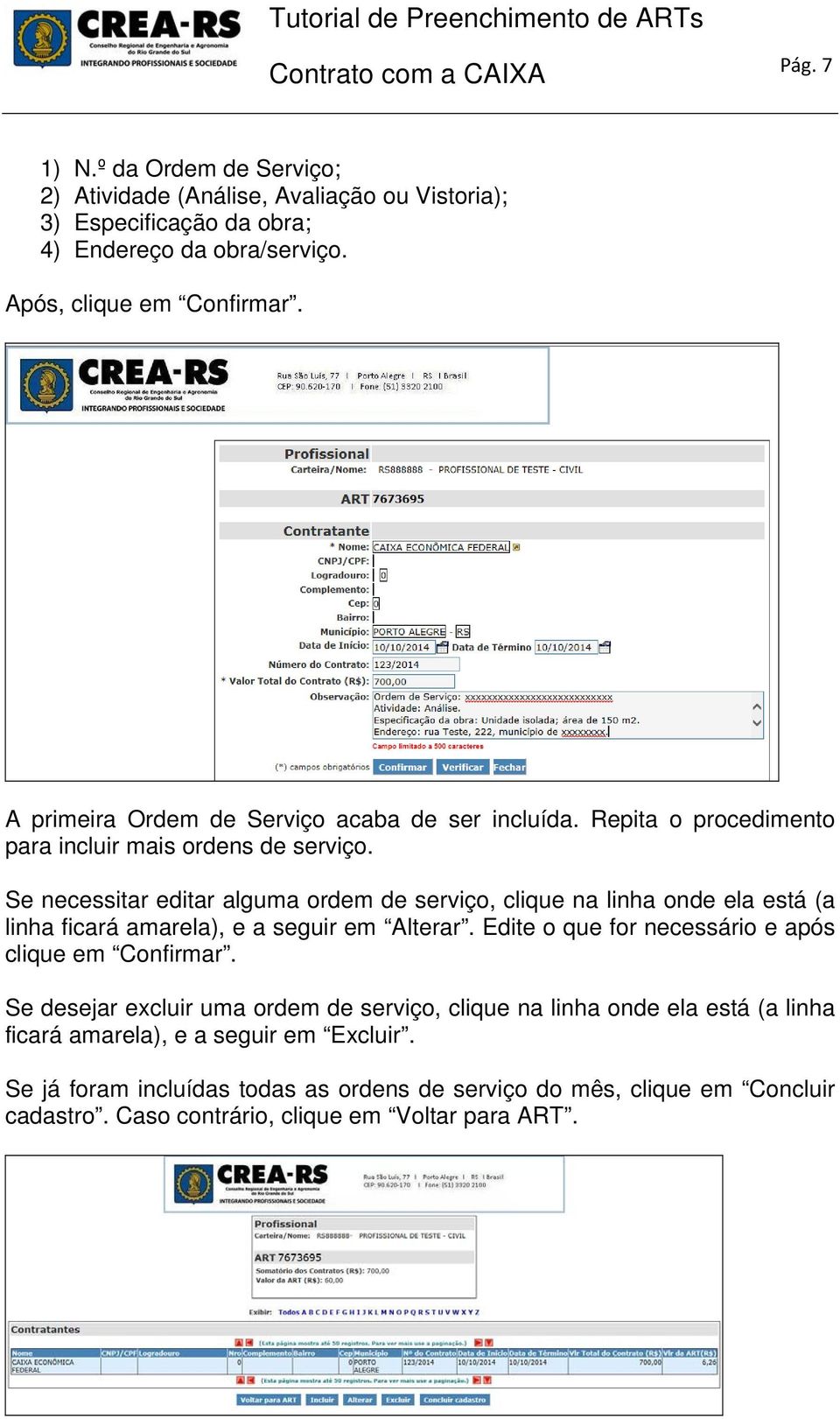 Se necessitar editar alguma ordem de serviço, clique na linha onde ela está (a linha ficará amarela), e a seguir em Alterar.