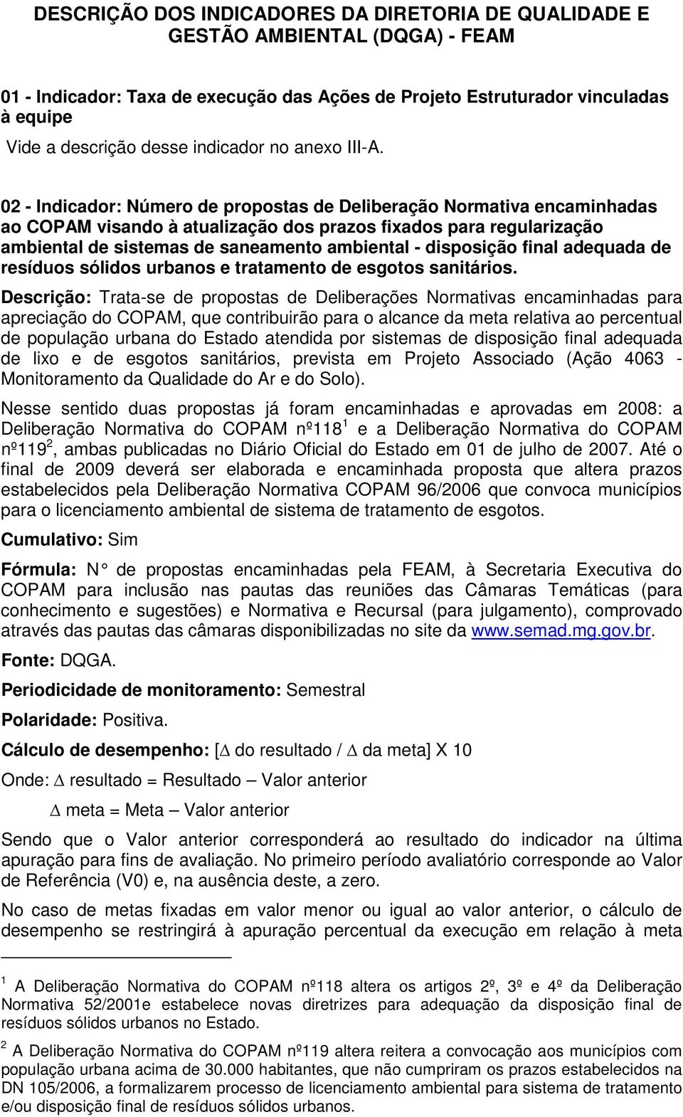 02 - Indicador: Número de propostas de Deliberação Normativa encaminhadas ao COPAM visando à atualização dos prazos fixados para regularização ambiental de sistemas de saneamento ambiental -