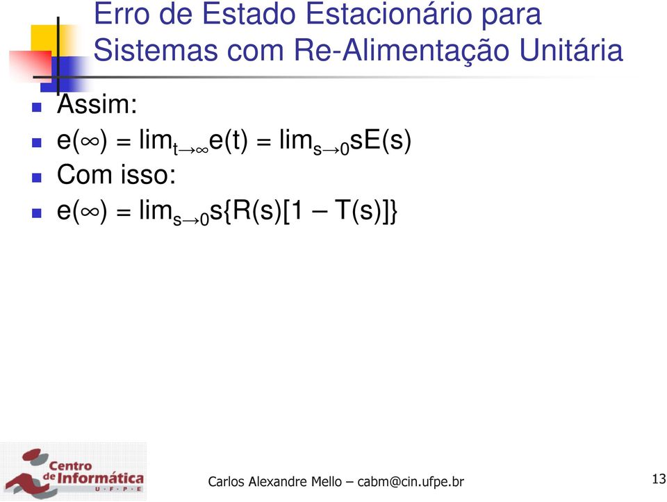 Unitária e( ) = lim t e(t) = lim s 0
