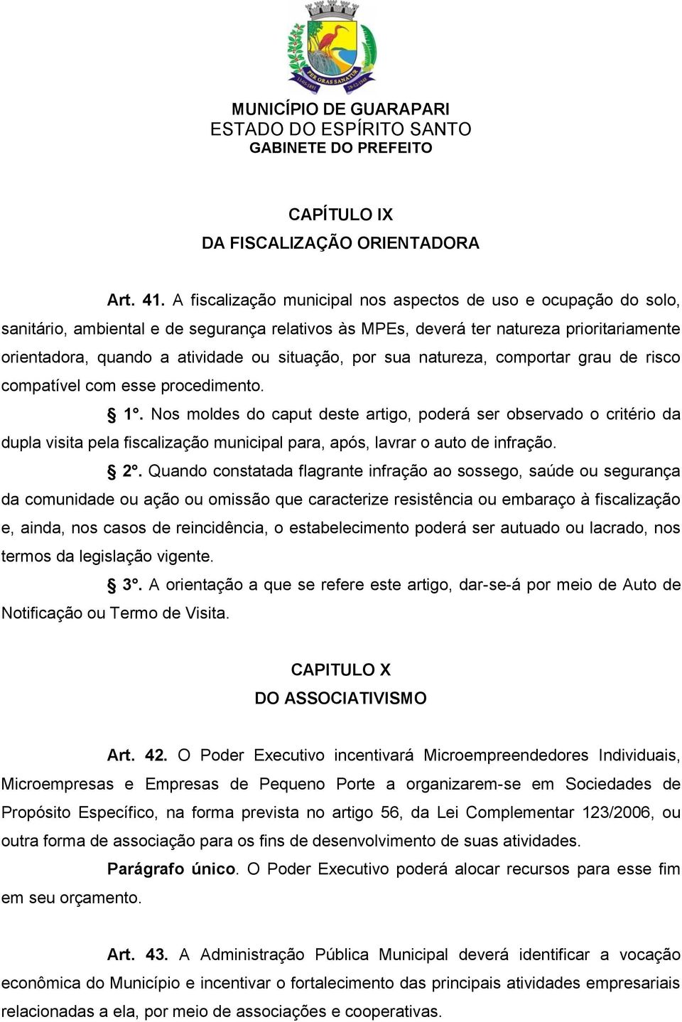 situação, por sua natureza, comportar grau de risco compatível com esse procedimento. 1.