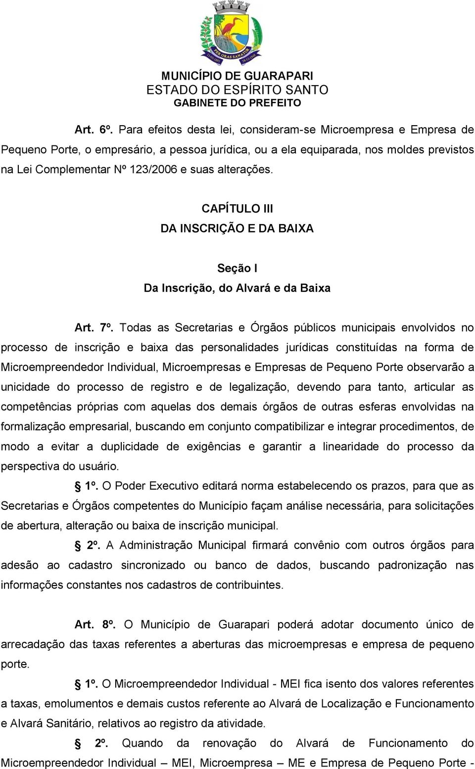 alterações. CAPÍTULO III DA INSCRIÇÃO E DA BAIXA Seção I Da Inscrição, do Alvará e da Baixa Art. 7º.