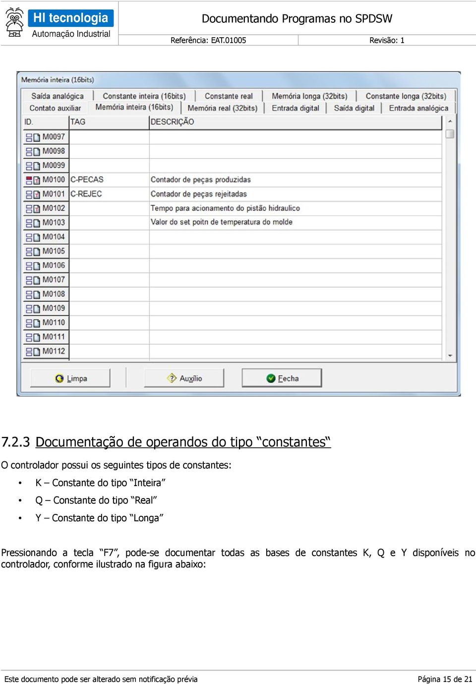 do tipo Longa Pressionando a tecla F7, pode-se documentar todas as bases de constantes